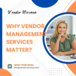 Why Vendor Management Services Matter?